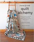 Farm & Folk Quilt Alchemy By: Sara Larson Buscaglia