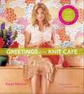 Greetings From Knit Cafe By: Suzan Mischer