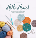 Hello Hexie! 20 Easy Crochet Patterns From Simple Granny Hexagons By: Sarah Shrimpton