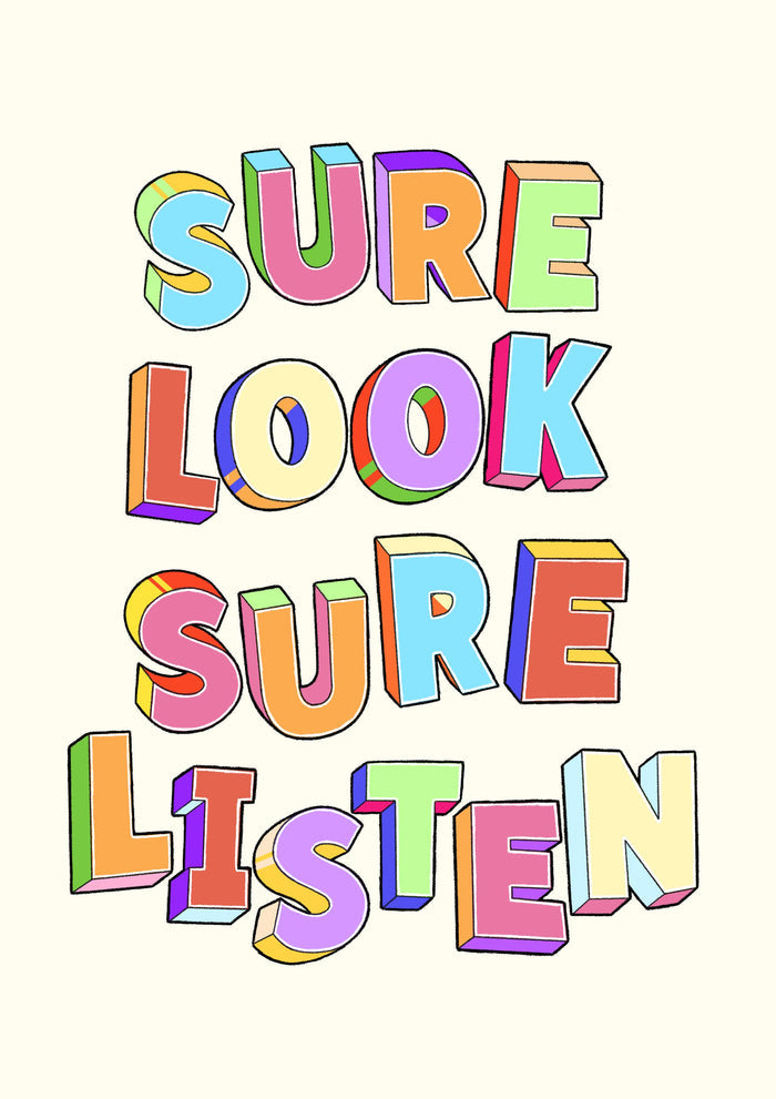 Irish Saying Print - Sure Look Sure Listen, Colorful Wall Art