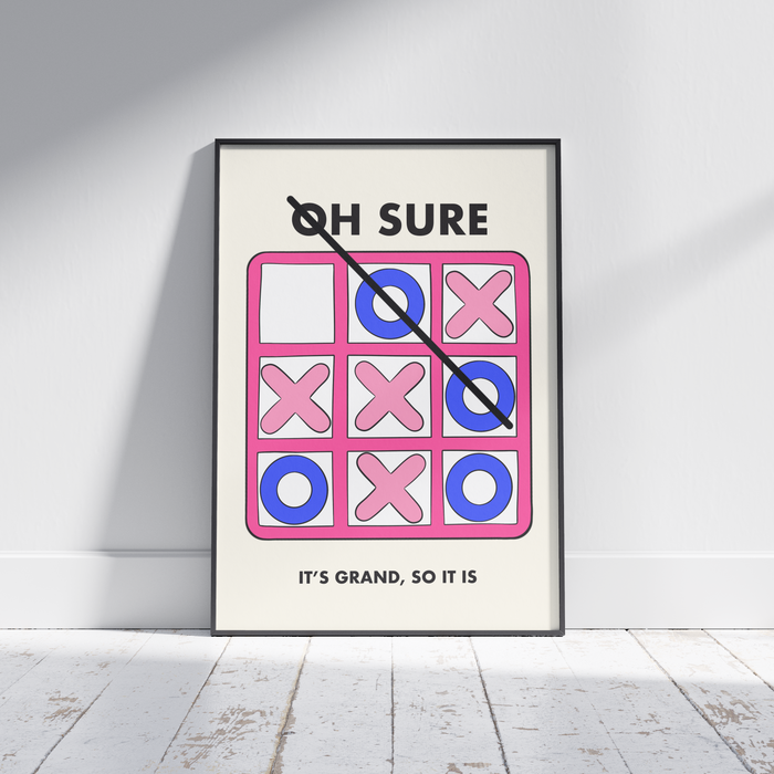 Oh Sure it's Grand, so it is - Irish Print - X,s and O's